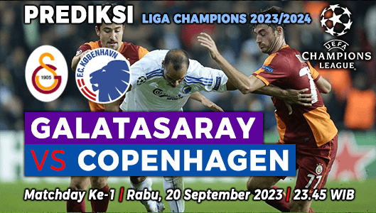 Prediksi Galatasaray vs Copenhagen pada Matchday 1 Liga Champions 2023-2024